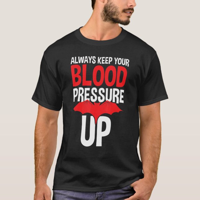T-shirt Always Keep Your Blood Pressure Up Doctors (Devant)