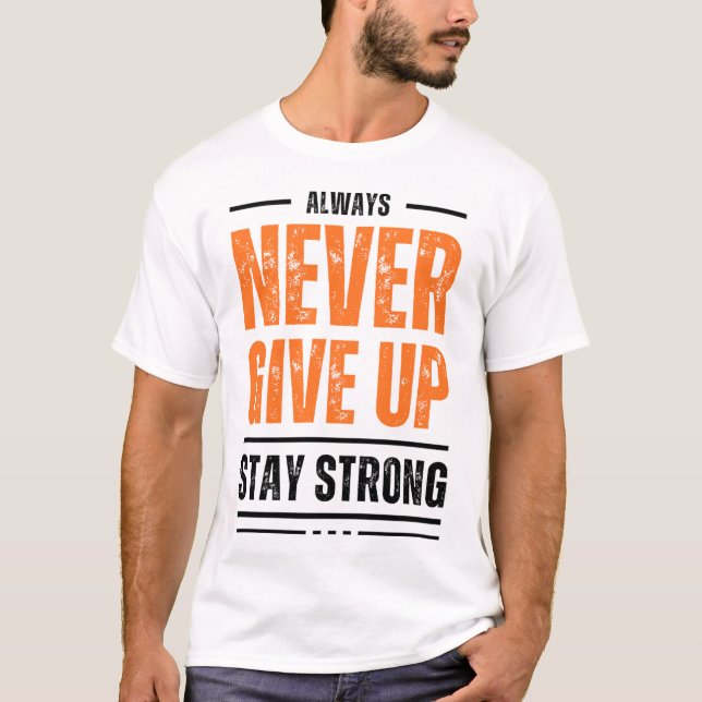 T-shirt ALWAYS NEVER GIVE UP STAY STRONG Distressed Graphi (Devant)