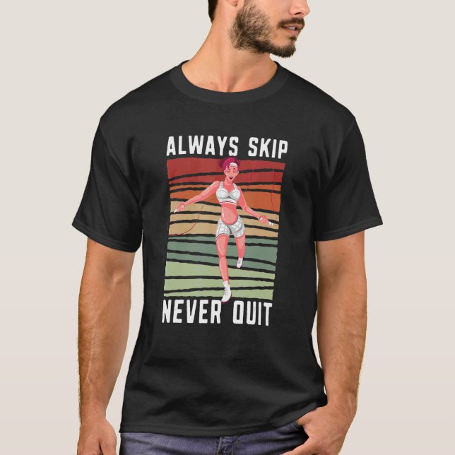T-shirt Always Skip Dont Quit Retro Skipping Rope Jumping  (Devant)