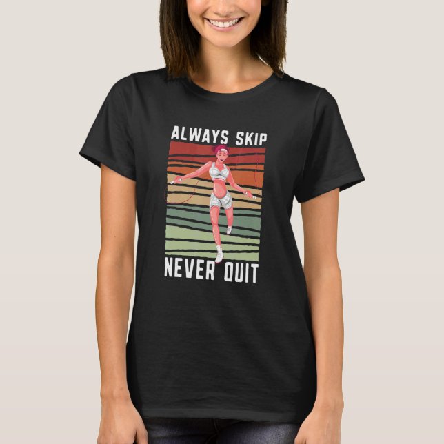 T-shirt Always Skip Dont Quit Retro Skipping Rope Jumping  (Devant)