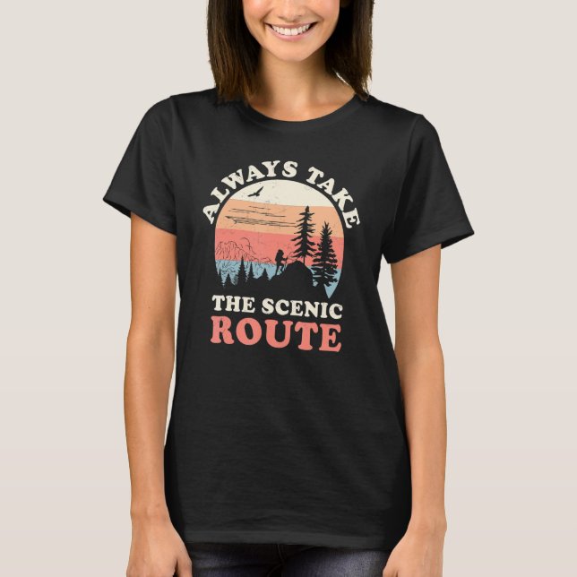 T-shirt Always Take The Scenic Route Hiking Camping Travel (Devant)