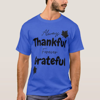 T-shirt Always Thankful Forever Grateful Thanksgiving Desi