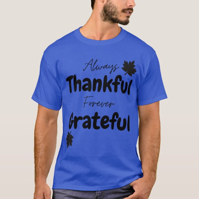 T-shirt Always Thankful Forever Grateful Thanksgiving Desi (Devant)