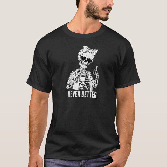 T-shirt Amateur De Café Squelette Fatigué Jamais Mieux Pou (Devant)