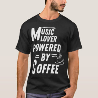 T-shirt Amateur de musique alimenté par le café