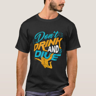 T-shirt Amateur de parachutisme Ne buvez pas et plongez