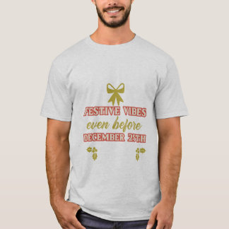 T-shirt Ambiance Festive Avant Même Le 25 Décembre