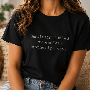 T-shirt Ambition Alimentée Par Un Amour Maternel Forte Mam