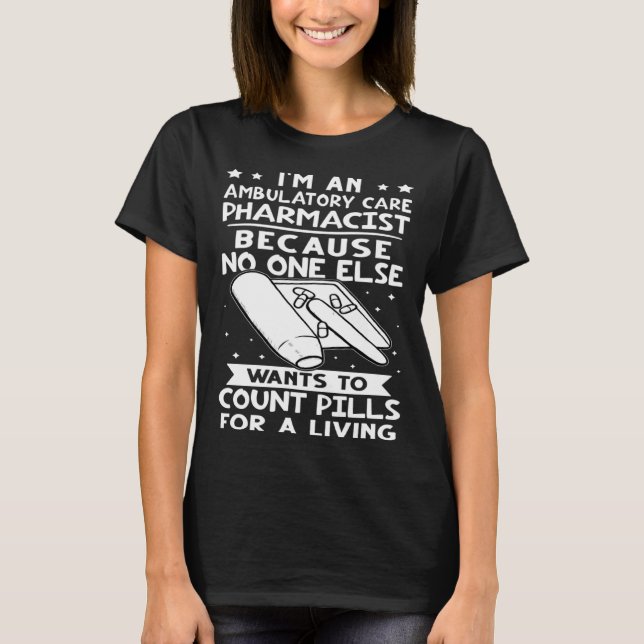 T-shirt Ambulatory Care Pharmacist No One Wants To Count P (Devant)