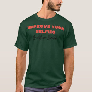 T-shirt Améliorez vos selfies pour voir votre barbier