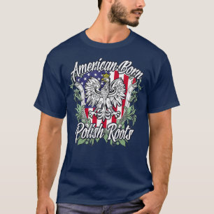 T-shirt American Born Polish Roots Poland Flag