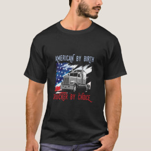 T-shirt American By Birth Trucker By Choice Truck Usa Drap