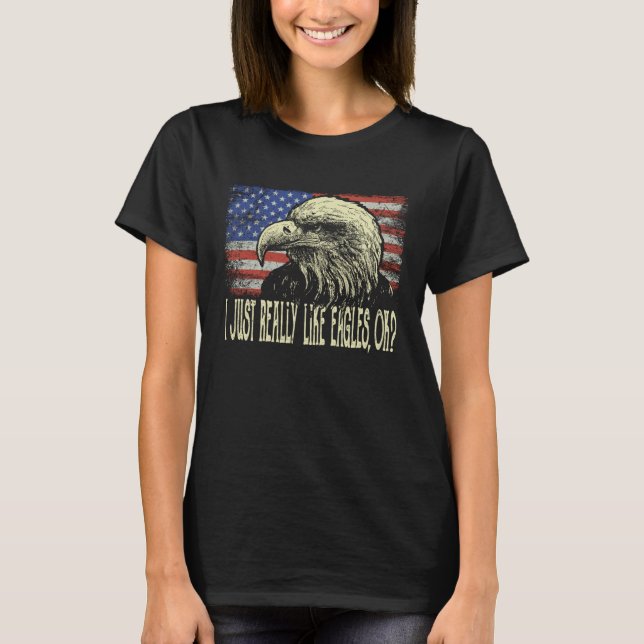 T-shirt American Flag Bald Eagle  I Just Really Like Eagle (Devant)