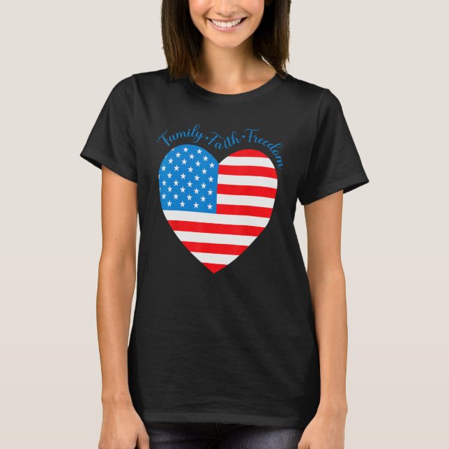 T-shirt American Flag Heart Faith Family Freedom 4th Of Ju (Devant)