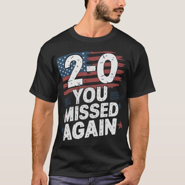 T-shirt American Flag You Missed Again 2-0 You Missed (Devant)