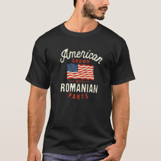 T-shirt American Grown with Romanian Parts Patriotic Natio