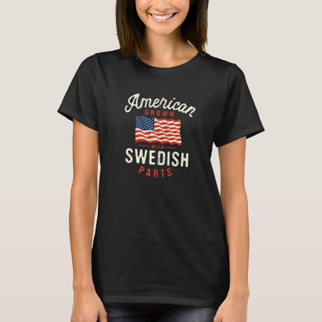 T-shirt American Grown with Swedish Parts Patriotic Nation (Devant)