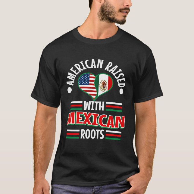T-shirt American raised with Mexican roots  2 (Devant)