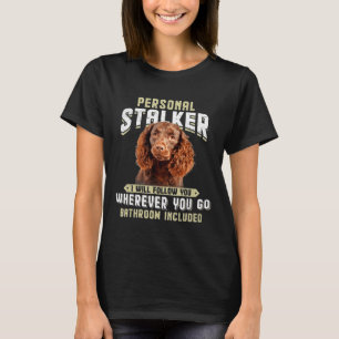 T-shirt American Water Spaniel Personal Stalker I Will Fol