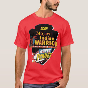 T-shirt Amérindien Mojave Né Avec Super Powe