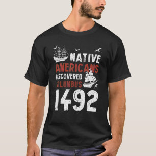 T-shirt Amérindiens découverts Columbus 1492 Indigeno