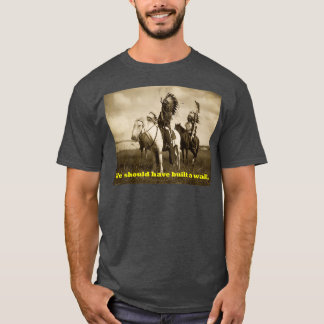T-shirt Amérique autochtone Nous aurions dû construire un