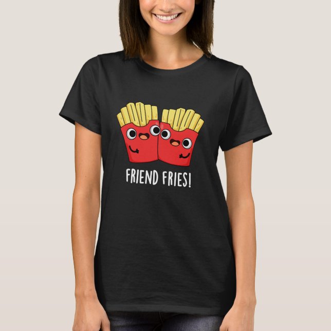 T-shirt Ami Fries Funny BFF Pun Dark BG (Devant)
