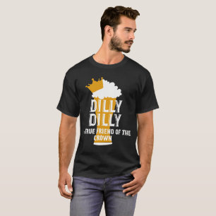T-shirt Ami vrai de Dilly Dilly A de la couronne