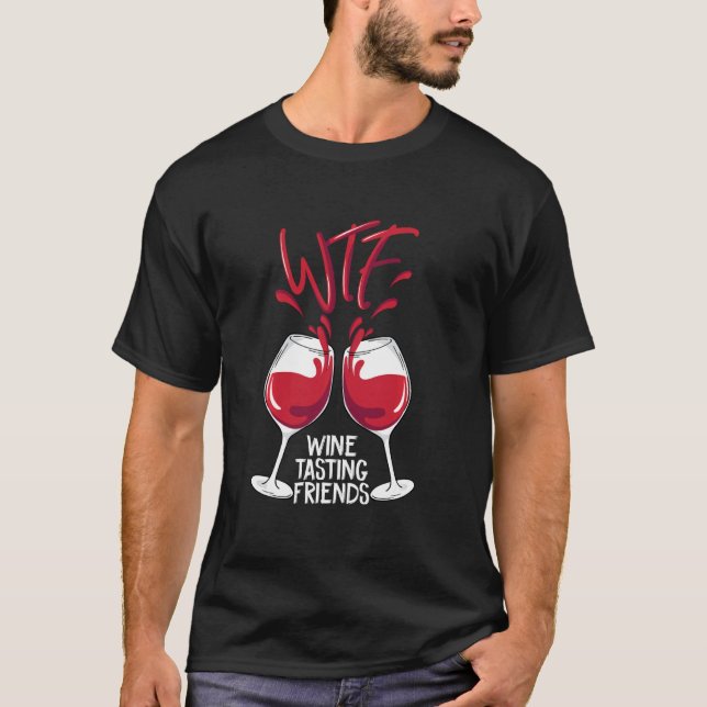 T-shirt Amis de dégustation de vin WTF Cadeau drôle de fêt (Devant)