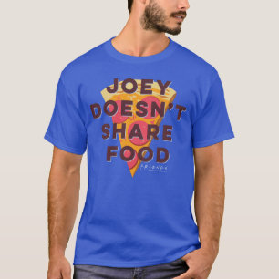 T-shirt AMIS™   Joey ne partage pas de nourriture - Pizza