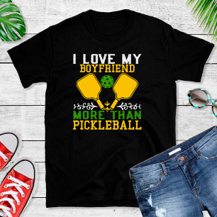 T-shirt Amour amusant Boyfriend plus que Pickleball