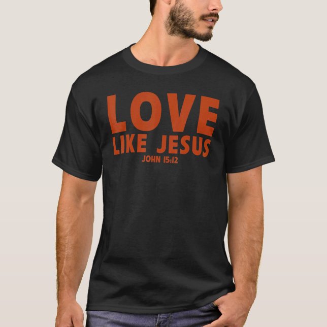 T-shirt amour comme Jésus chrétien proverbe assorti prière (Devant)