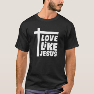 T-shirt Amour Comme Jésus Religieux Dieu Femmes chrétienne