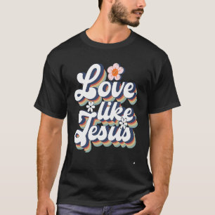 T-shirt Amour Comme Jésus Religieux Dieu Paroles chrétienn