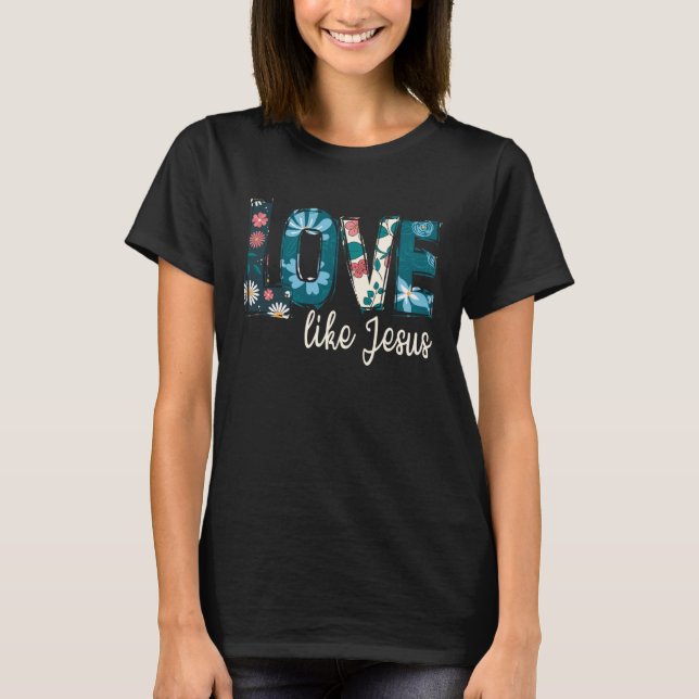 T-shirt Amour Comme Ton Jésus Foi Christ Croix du Christ c (Devant)