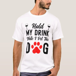 T-shirt Amoureux des chiens - Tiens Mon Boisson Pendant Qu