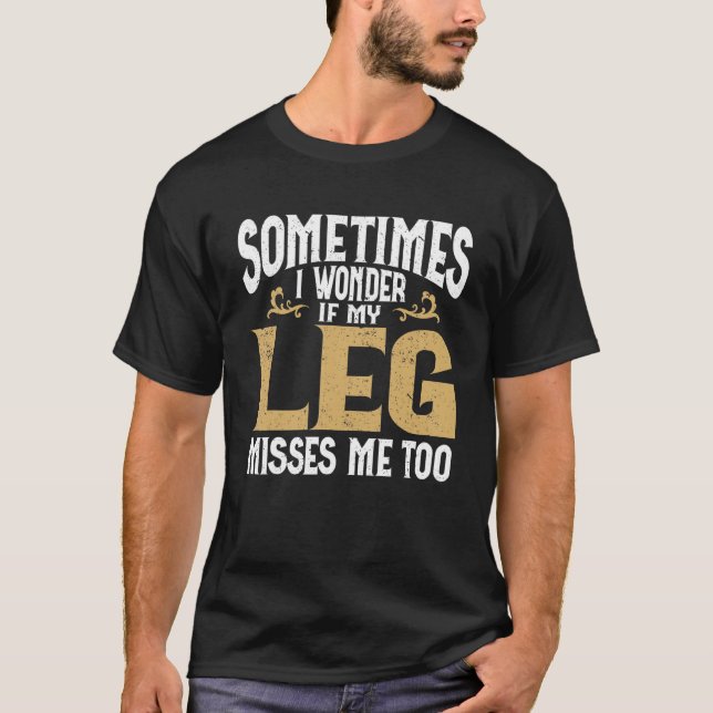 T-shirt Amputation Leg Amputee Humor Leg Amputee (Devant)