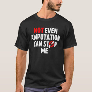 T-shirt Amputé Humour stop bras de jambe Drôle de récupéra