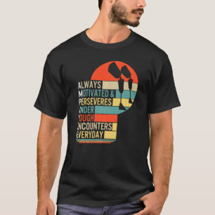 T-shirt Amputé Toujours Motivé Et Persévère La Prothèse De