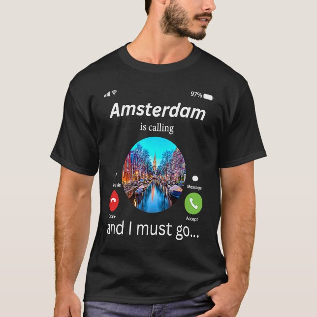 T-shirt Amsterdam Is Calling And I Must Go Amsterdam The N (Devant)