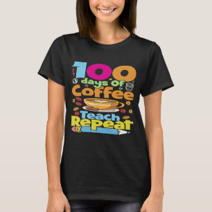 T-shirt Amusant 100 Jours De Café Teach Répéter 100th Day