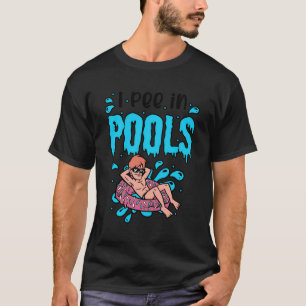 T-shirt Amusant Accompagnateur De Piscine I Pisser Dans Le