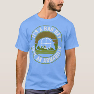 T-shirt Amusant Armadillo Hunter Mauvaise journée pour êtr