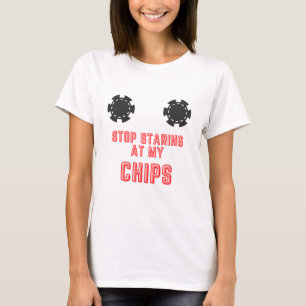 T-shirt Amusant "Arrêtez de regarder mes chips" Casino Je