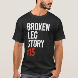 T-shirt Amusant Broken Leg Story Plaisanter - Fun Get Well
