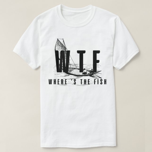 T-shirt amusant cadeau amoureux de la pêche - wtf où est l (Design devant)