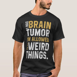 T-shirt Amusant Cerveau Tumeur Aneurysme Je Avais Un Cerve