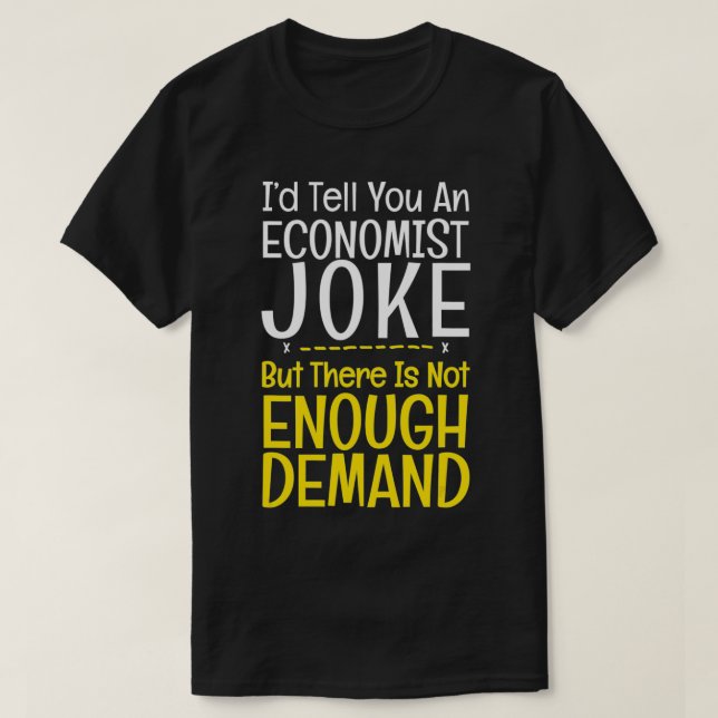 T-shirt Amusant économiste plaisanter Pas de demande jouer (Design devant)