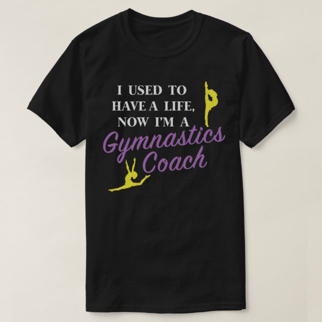 T-shirt Amusant Gymnaste Coach design J'avais une vie (Design devant)