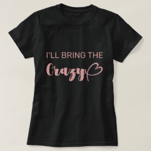 T-shirt Amusant je vais apporter le fou rose Bachelorette